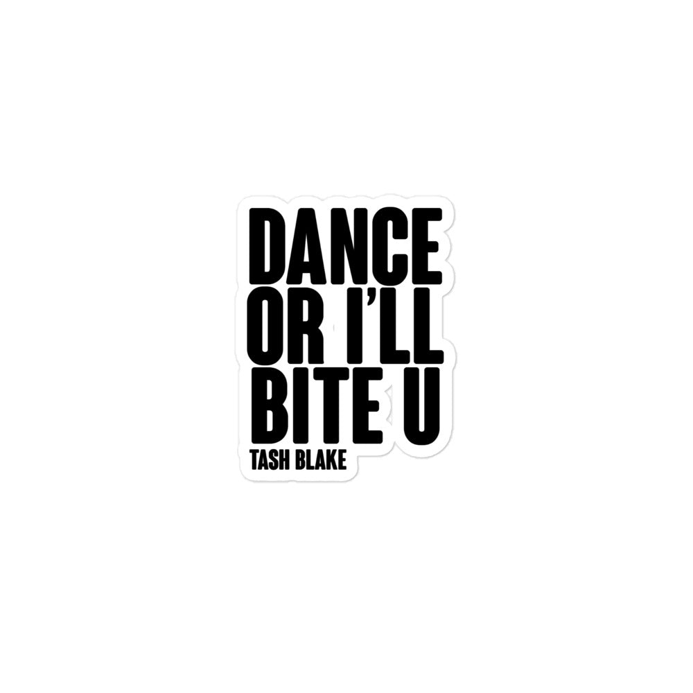 DANCE OR I'LL BITE U Sticker